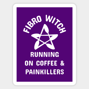 Fibro Witch Running on Coffee and Painkillers Cheeky Witch® Magnet